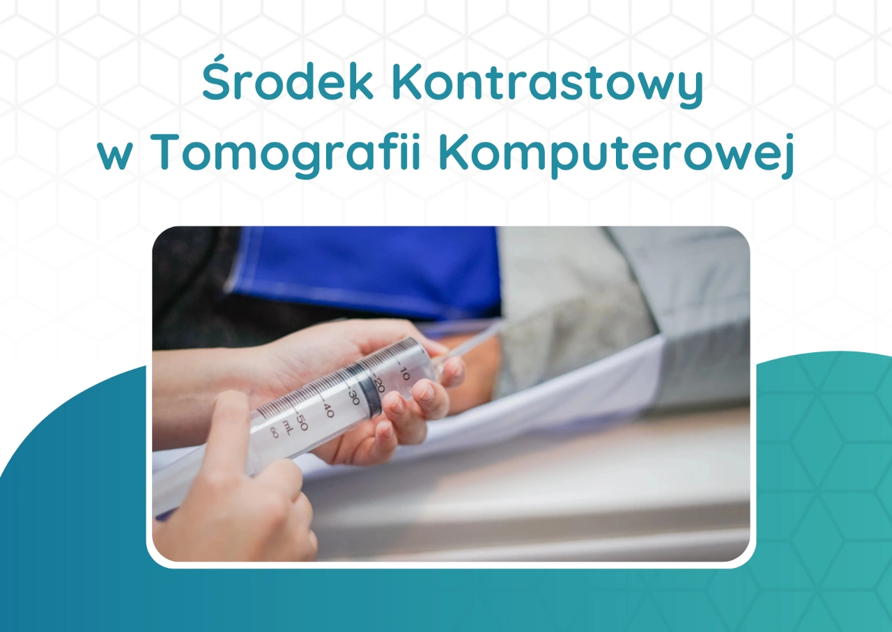 Znaczenie środka kontrastowego w tomografii komputerowej